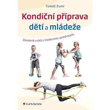 Kondiční příprava dětí a mládeže: Zásobník cvičení s moderními pomůckami (978-80-271-2065-9)