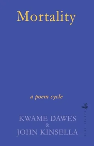 Mortality - John Kinsella, Kwame Dawes