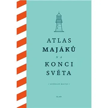 Atlas majáků na konci světa (978-80-88268-64-2)