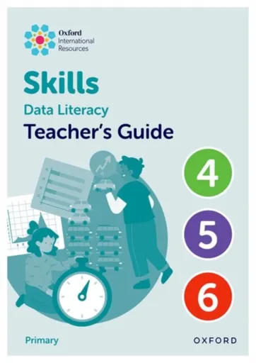 Oxford International Skills: Data Literacy: Teacher's Guide 4-6 - Karen Morrison, Lisa Greenstein
