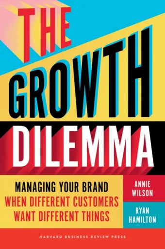 The Growth Dilemma - Annie Wilson, Ryan Hamilton
