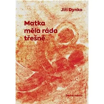 Matka měla ráda třešně (978-80-7227-889-3)
