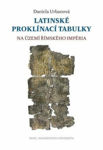 Latinské proklínací tabulky na území římského impéria - Daniela Urbanová