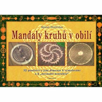 Mandaly kruhů v obilí - 32 poselství z jiné dimenze k vymalování a k "navázání kontaktu" - Klaus Holitzka, Miroslav Hubáček