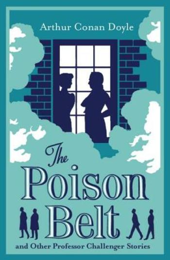 The Poison Belt and Other Professor Challenger Stories - Sir Arthur Conan Doyle