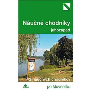 Najkrajšie náučné chodníky juhozápad: 33 náučných chodníkov (978-80-8136-038-1)