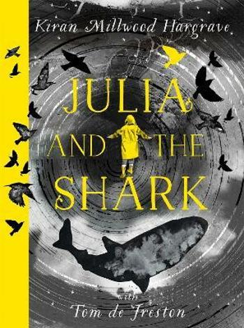 Julia and the Shark: An enthralling, uplifting adventure story from the creators of LEILA AND THE BLUE FOX - Kiran Millwood Hargraveová