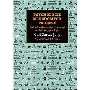 Psychologie nevědomých procesů: Přehled moderních teotií a metod analytické psychologie (978-80-200-3438-0)