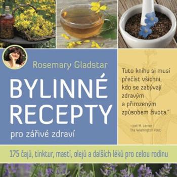 Bylinné recepty pro zářivé zdraví - Rosemary Gladstar