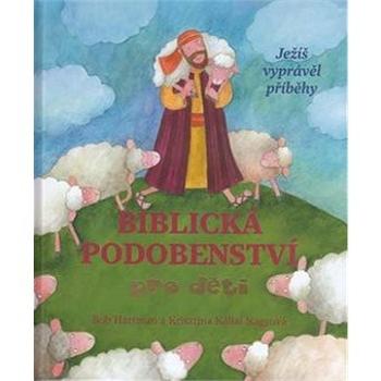 Biblická podobenství pro děti: Ježíš vyprávěl příběhy (978-80-87287-96-5)