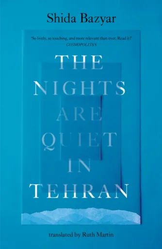 The Nights Are Quiet in Tehran - Shida Bazyar