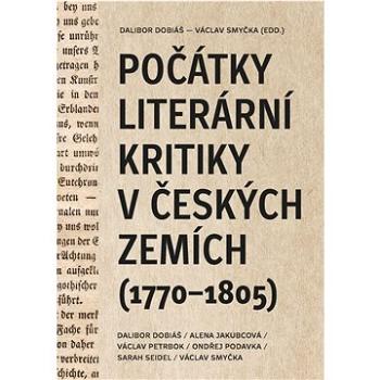 Počátky literární kritiky v českých zemích: (1770–1805) (978-80-7470-388-1)