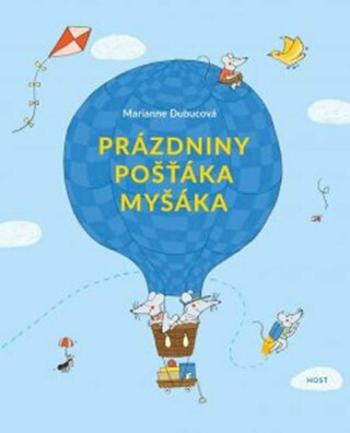 Prázdniny pošťáka Myšáka - Marianne Dubucová