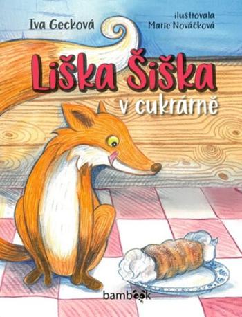 Liška Šiška v cukrárně - Iva Gecková, Marie Nováčková