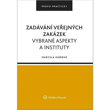 Zadávání veřejných zakázek: Vybrané aspekty a instituty (978-80-7676-563-4)