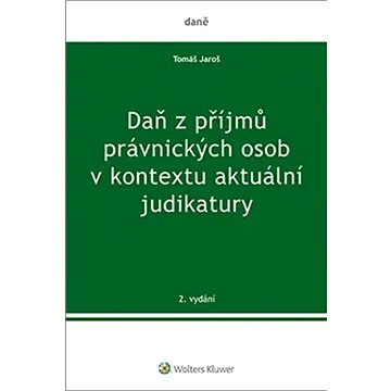 Daň z příjmů právnických osob v kontextu aktuální judikatury (978-80-7598-821-8)
