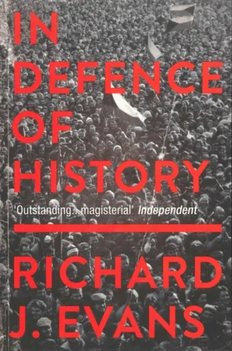 In Defence Of History - Richard J. Evans
