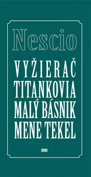 Vyžierač Titankovia Malý básnik Mene tekel - Nescio