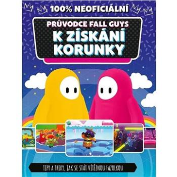 100% neoficiální průvodce Fall Guys k získání korunky: Tipy a triky, jak se stát vítěznou fazolkou (978-80-252-5392-2)