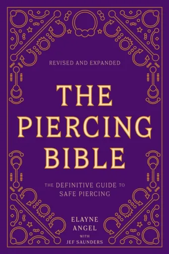 The Piercing Bible, Revised and Expanded - Elayne Angel, Jef Saunders