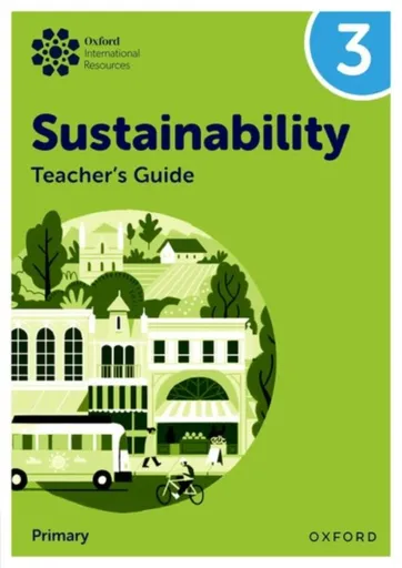Oxford International Sustainability: Teacher's Guide 3 (Primary) - Jaimie P. Cloud, Jody Ellenby