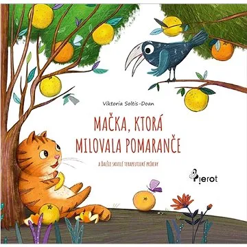 Mačka, ktorá milovala pomaranče: A ďalšie skvelé terapeutické príbehy (978-80-7353-812-5)