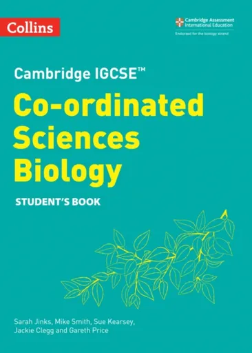 Cambridge IGCSEâ„¢ Co-ordinated Sciences Biology Student's Book - Mike Smith, Gareth Price, Sue Kearsey, Jackie Clegg, Sarah Jinks