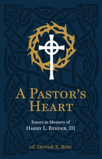 A Pastor's Heart - Derrick Brite, Ike Reeder