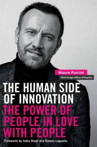 The Human Side of Innovation - Indra Nooyi, Mauro Porcini