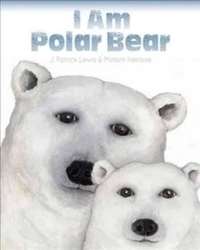 I Am Polar Bear - J. Patrick Lewis