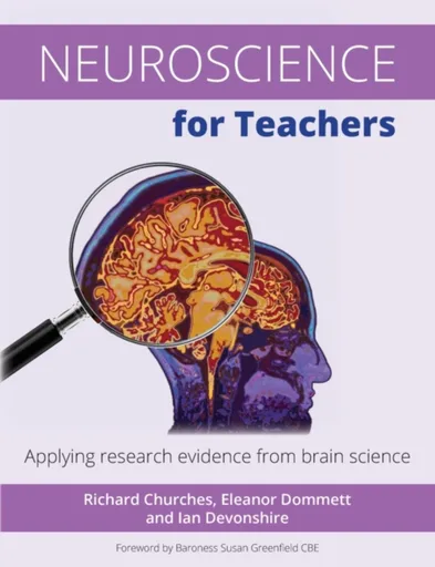 Neuroscience for Teachers - Eleanor Dommett, Richard Churches, Ian Devonshire
