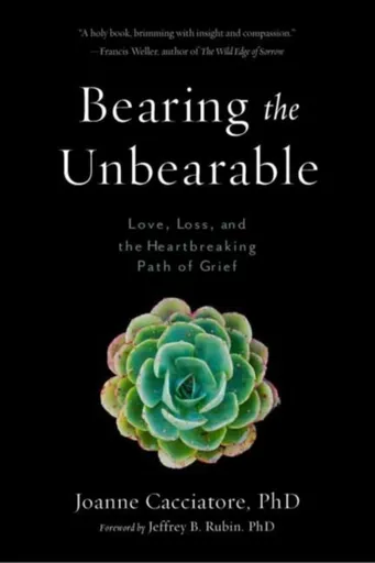 Bearing the Unbearable - Jeffrey Rubin, Joanne Cacciatore