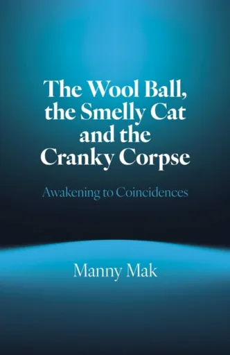Wool Ball, the Smelly Cat and the Cranky Corpse, The - Manny Mak