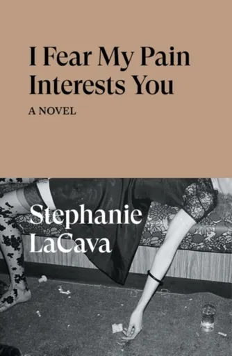I Fear My Pain Interests You - Stephanie LaCava
