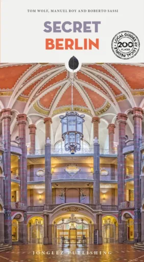 Secret Berlin Guide - Tom Wolf