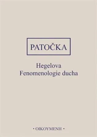 Hegelova Fenomenologie ducha - Jan Patočka
