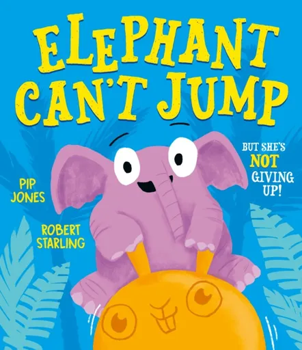 Elephant Can't Jump - Pip Jones