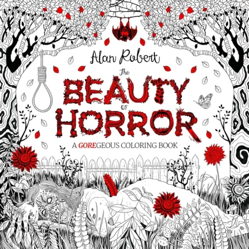 The Beauty of Horror 1: A GOREgeous Coloring Book - Alan Robert