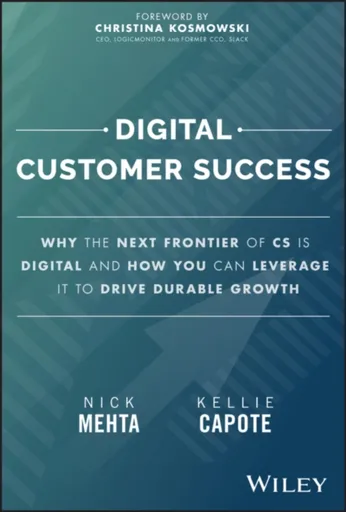 Digital Customer Success - Nick Mehta, Kellie  Capote