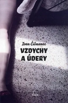 Vzdychy a údery - Ivan Čičmanec