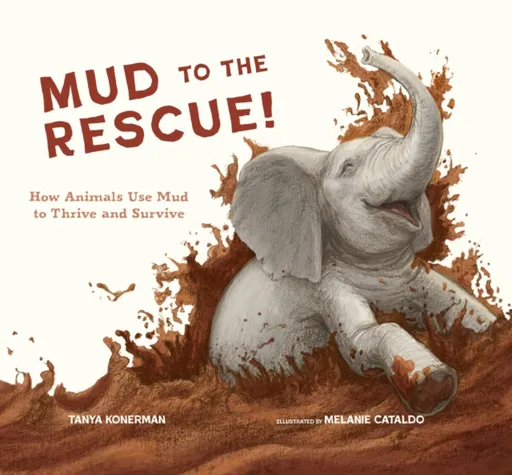Mud to the Rescue! - Tanya Konerman