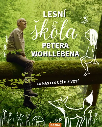 Peter Wohlleben Lesní škola Petera Wohllebena Provedení: Tištěná kniha