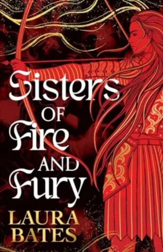 Sisters of Fire and Fury - Laura Bates