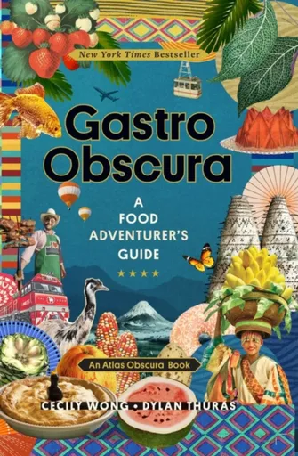 Gastro Obscura - Dylan Thuras, Atlas Obscura, Cecily Wong