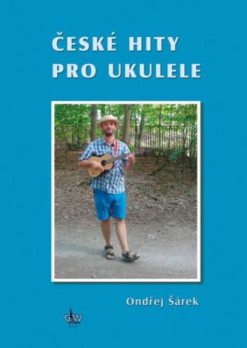 České hity pro ukulele - Ondřej Šárek