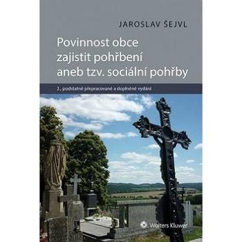 Povinnost obce zajistit pohřbení aneb tzv. sociální pohřby (978-80-7598-137-0)