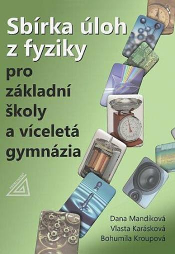 Sbírka úloh z fyziky pro ZŠ a víceletá gymnázia (kniha + CD) - Bohumila Kroupová, Vlasta Karásková, Dana Mandíková