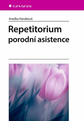 Repetitorium porodní asistence - Hanáková Anežka - e-kniha