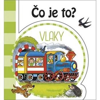 Čo je to? Vlaky (978-80-7547-409-4)