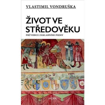 Život ve středověku: Průvodce základními pojmy (978-80-243-9793-1)